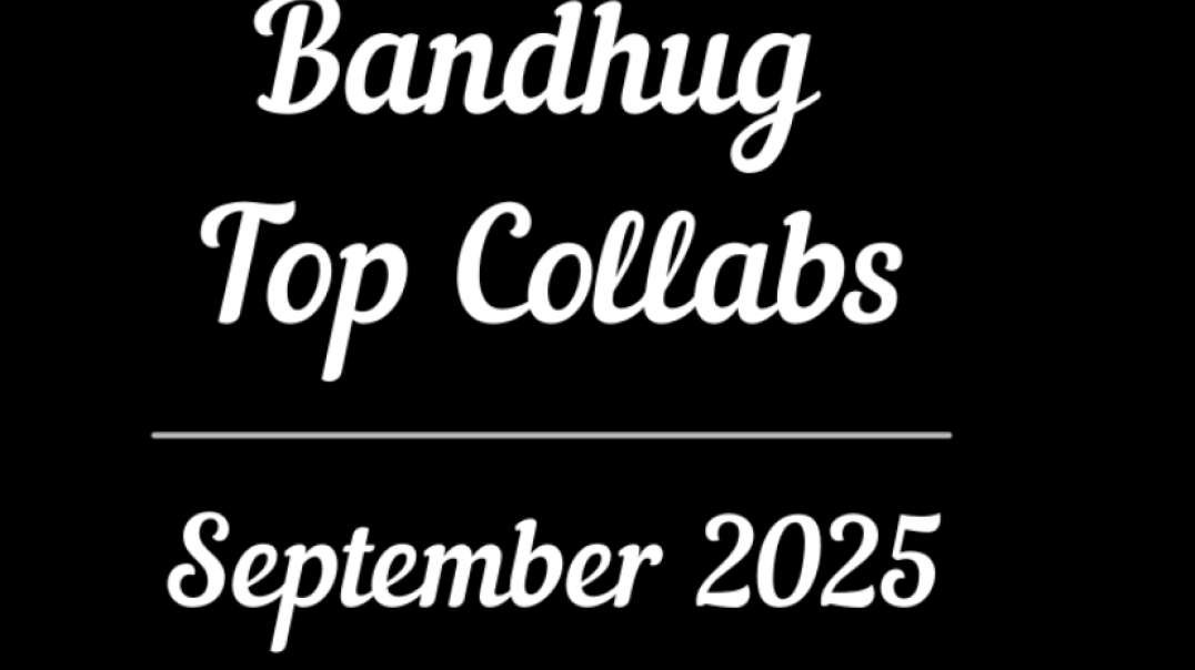 Bandhug Top Collabs for September 2025