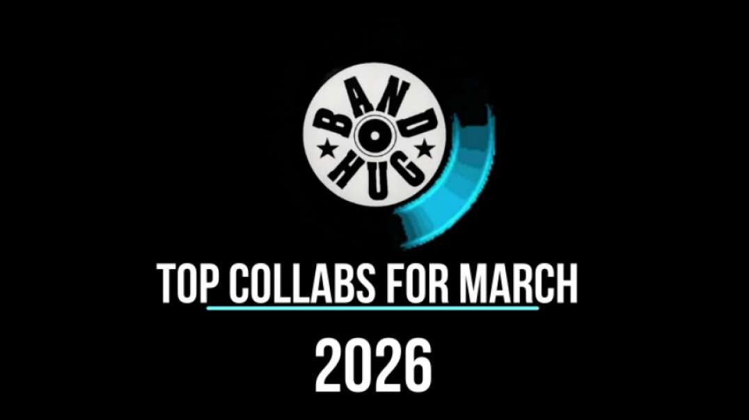 Top Collabs March 2026