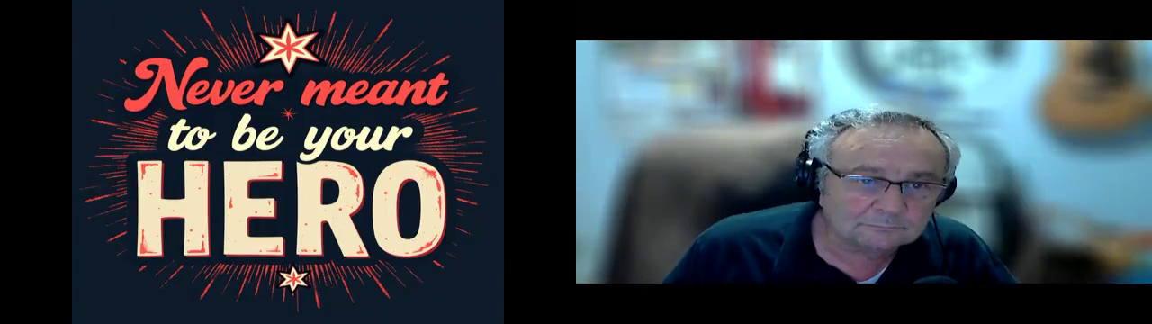 Never meant to be your hero