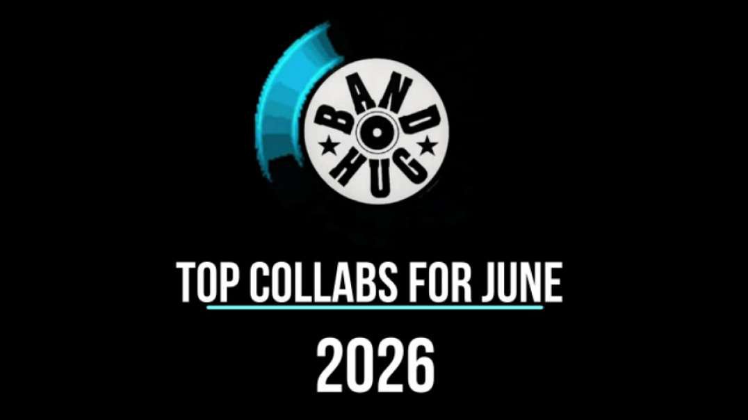 Top Collabs for June 2026